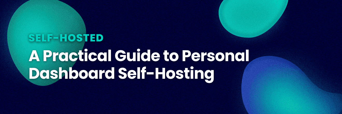 Blog post header reading A Practical Guide to Personal Dashboard Self-Hosting.